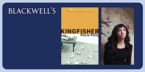 KINGFISHER - Rozie Kelly in conversation with Adam Farrer | Blackwell's Bookshop
