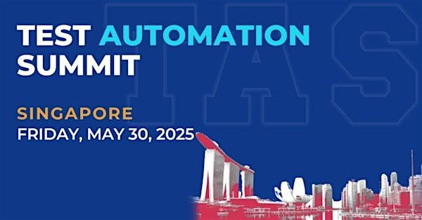 Test Automation Summit | Singapore| 2025 | Four Points by Sheraton Singapore, Riverview