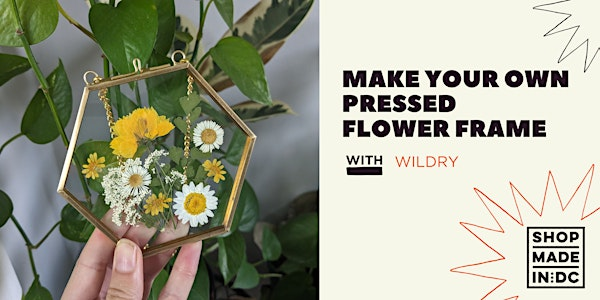 Make Your Own Pressed Flower Frame Workshop with Wildry | Shop Made in DC - Georgetown - 1304 Wisconsin Ave NW