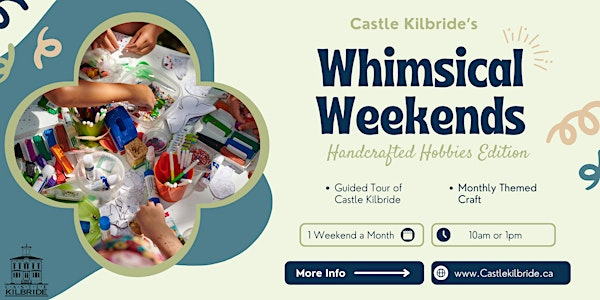 Whimsical Weekends: Handmade Hobbies Edition | Castle Kilbride