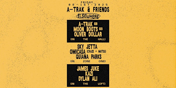A-Trak & Friends w/ Moon Boots, Oliver Dollar, Sky Jetta, Omicasa + more | Elsewhere
