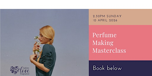 Perfume Making Masterclass - Glasgow  10 April 2026 at 2.30pm | Hotel Novotel Glasgow Centre