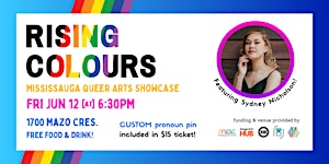RISING COLOURS: A Mississauga Queer Arts Showcase | 1700 Mazo Crescent