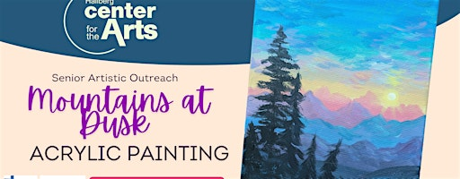 Mountains at Dusk -Acrylic Painting - Senior Artistic Outreach | 5521 E Viking Blvd