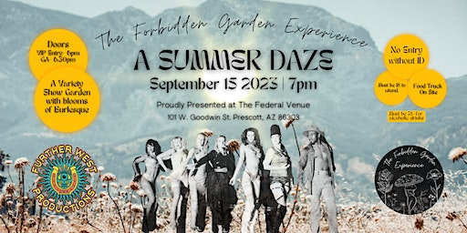 Forbidden Garden Experience presents, A SUMMER DAZE (Prescott) | The Federal Venue