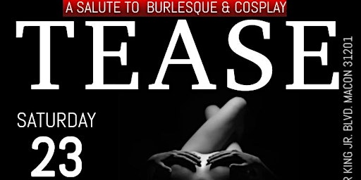 Tease - A Salute to Burlesque & Cosplay | Daiquiris & More