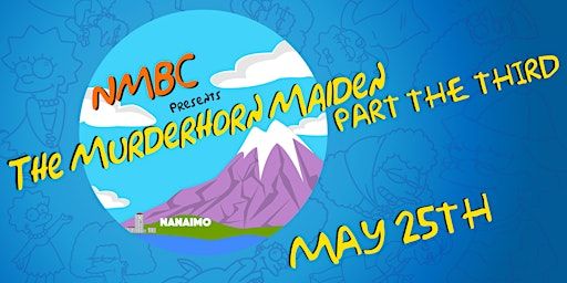 NMBC Presents: Murderhorn Maiden - Part The Third | South Mt Benson - Red Gate, Nanaimo