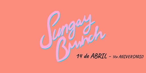 SUNGAY BRUNCH - 14 de ABRIL, 5to ANIVERSARIO, ZuZu | Sinaloa 215