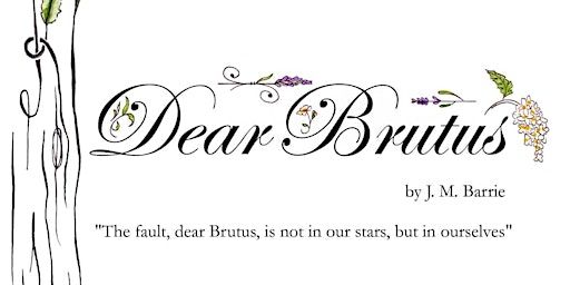 J M. Barrrie’s Dear Brutus | Actors East