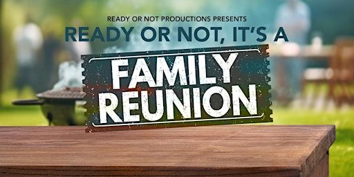Ready or Not, It's a Family Reunion (Dinner Theater) | New Beginning Ministries Life Center