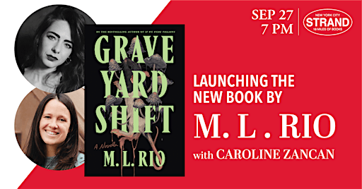M. L. Rio + Caroline Zancan: Graveyard Shift | Strand Book Store