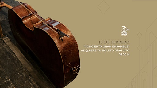 Concierto 30 Aniversario Museo UPAEP "Orq. Filarmónica Gran Ensamble" | Teatro UPAEP