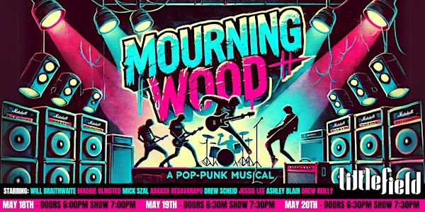 MOURNING WOOD: A Pop-Punk Musical (5/19) | littlefield