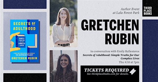 Gretchen Rubin with Emily Ballesteros — 'Secrets of Adulthood' | Third Place Books