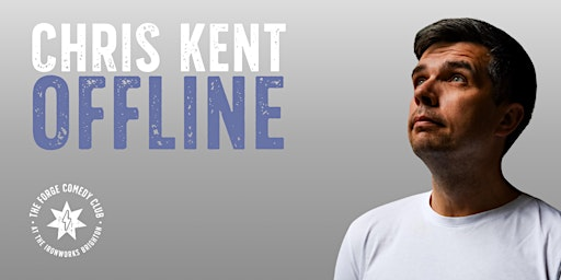 Chris Kent: Offline | The Forge Comedy Club