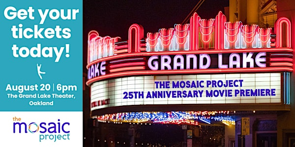 The Mosaic Project 25th Anniversary Movie Premiere | Grand Lake Theatre