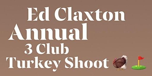 Ed Claxton 3 Club Turkey Shoot | Foster Golf Links