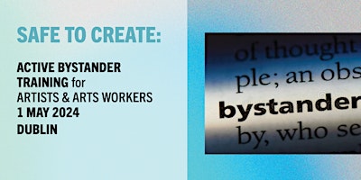 Safe to Create: Active Bystander Training Artists/Arts Workers (Dublin) | Dublin City