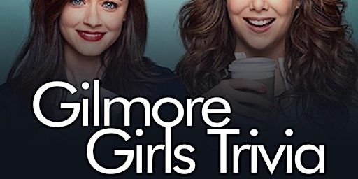 Gilmore Girls Trivia | Slattery's Midtown Pub