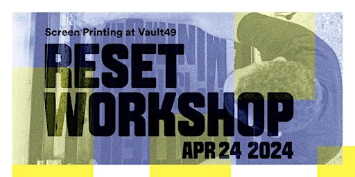Reset Workshop: Screen Printing at Vault49 | 180 Varick St #1018