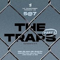 Le 5 a 7 Présente: THE TRAPS (part2) | Eglise Vie Transformée