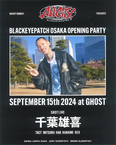 BlackEyePatch OSAKA OPENING PARTY Supported by WAYUP SUNDAYのチケット(心斎橋･道頓堀･難波周辺・2024/9/15(日)) | GHOST