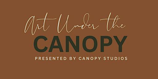 Art Under the Canopy | Canopy Studios