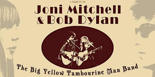 The Big Yellow Tambourine Man Band: A Tribute to Joni Mitchell & Bob Dylan | Bosvena Events Arts Theatre (The BEAT)