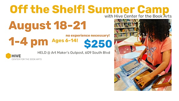 Off the Shelf! Summer Camp with Hive Center for the Book Arts | Art Makers Outpost