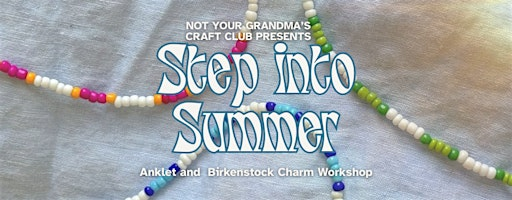 Step Into Summer: Anklet + Birkenstock Charm Workshop | Yip Cider