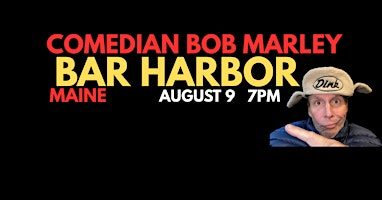 Comedian Bob Marley BAR HARBOR Maine Sunday August 9 at 7pm! | 1932 Criterion Theatre