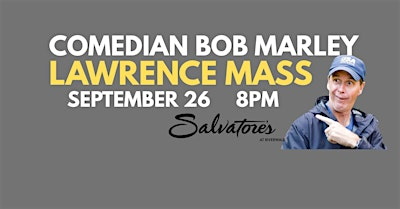 Comedian Bob Marley LAWRENCE Massachusetts September 26 at 8PM! | Salvatore's Restaurant