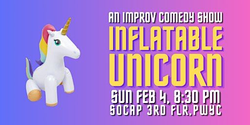 Inflatable Unicorn. An Improv Comedy Show | SoCap Comedy (The Social Capital)