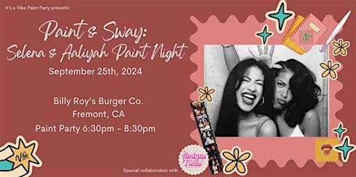 ✨Paint & Sway: Selena and Aaliyah Paint Night! ✨ | Billy Roy’s Burger Co
