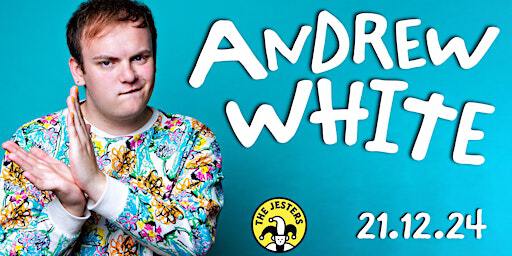 Andrew White at The Jesters Comedy Club | Sat 21st Dec | 17 Alfred St