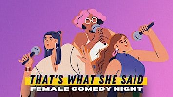 That's What She Said - Female Comedy Night | Kohlenquelle