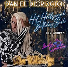 DANIEL DICRISCIO’S HOT HOLLYWOOD BDAY BASH & CONCERT AT WHISKY A GO GO | Whisky a Go Go