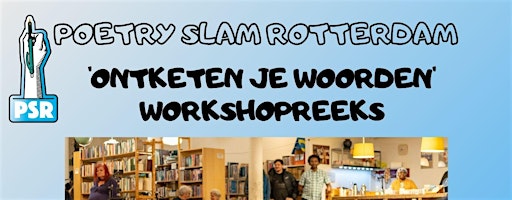 Poetry Slam Rotterdam Workshopreeks 'Ontketen je woorden' | Centrale Bibliotheek Rotterdam