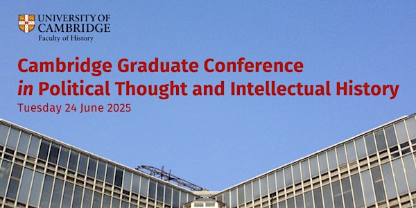 Cambridge Graduate Conference in Political Thought and Intellectual History | Department of Politics and International Studies