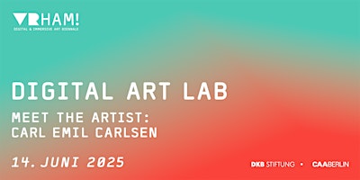 VRHAM! 2025 x Digital Art Lab – Meet the Artist: Carl Emil Carlsen | TOM REICHSTEIN contemporary