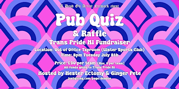 Dead On Artist Network Pub Quiz (Trans Pride NI Fundraiser) | Out of Office Brewing