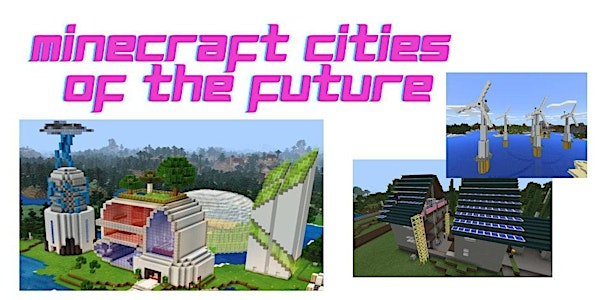 Minecraft Cities of the Future, July 21 - 25, 9:00 - 11:30   Ages 8-14 | Shepherd of the Mountains Church