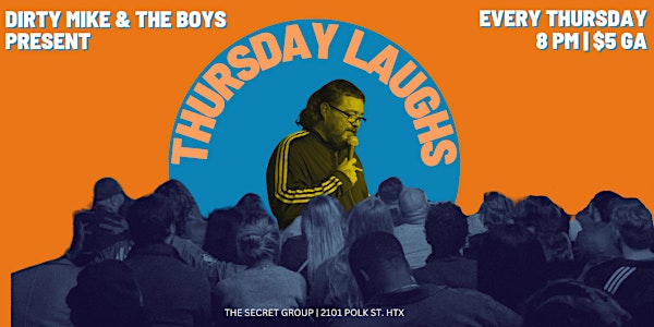 Dirty Mike & The Boys Present THURSDAY LAUGHS | The Secret Group