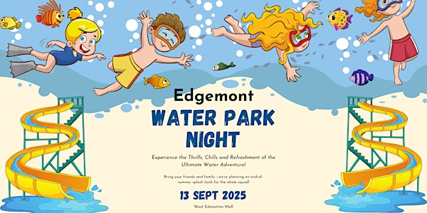 Edgemont Community League Waterpark Night | World Waterpark