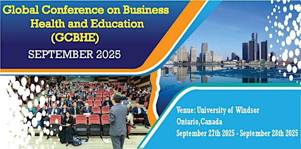 Global Conference on Business Health and Education (GCBHE) | University of windsor