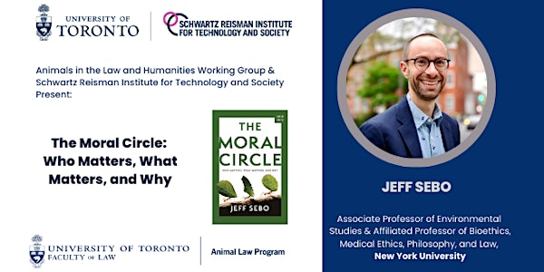 The Moral Circle: A Book Talk with Jeff Sebo | University of Toronto Faculty of Law