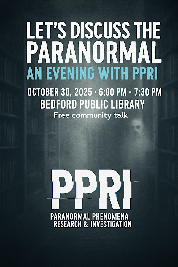 Let's Discuss the Paranormal: An Evening with PPRI | Bedford Public Library