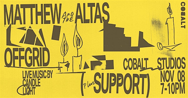 *CANDLELIGHT GIG* - OFFGRID: Matthew and the Atlas + Fairhazel | Cobalt Studios