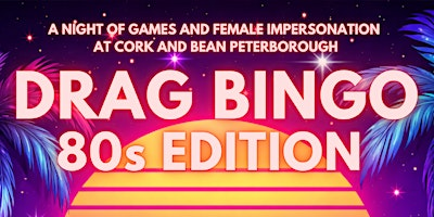 80s Night! Drag Bingo at Cork and Bean Peterborough: The 80s Edition! | Cork and Bean Peterborough