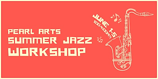 Pearl Arts Summer Jazz Workshop | 234 Pearl St
